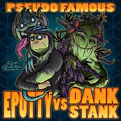 Eputty x Dank Stank - Pseudo Famous (FREE DL)