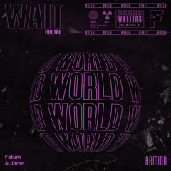 Wait For The World