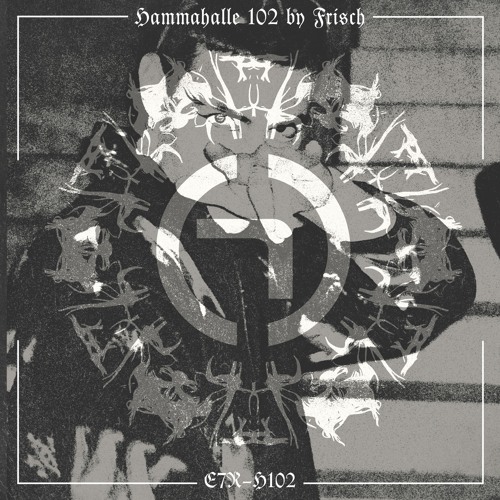 HAMMAHALLE 102 by FRiSCH
