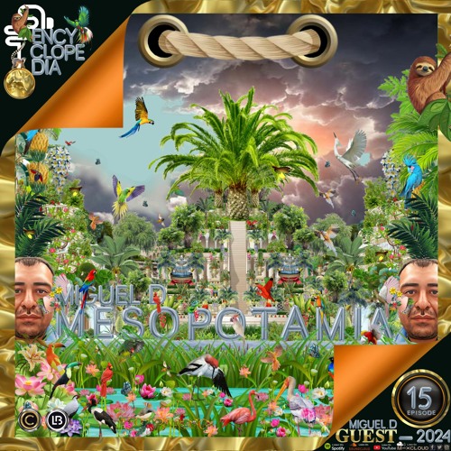 MIGUEL D - MESOPOTAMIA  EPISODE 15 - ENCYCLOPEDIA 2024