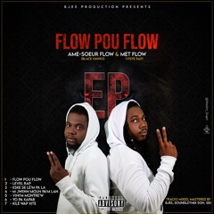 Flow Pou Flow (Intro) Ame-soeur flow & Met flow