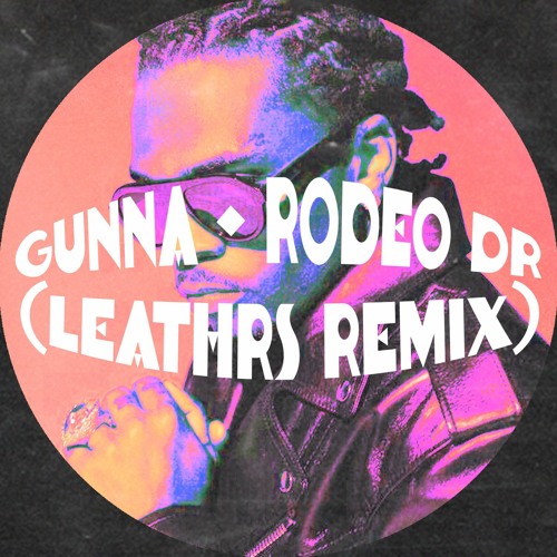 Gunna - Rodeo Dr (Leathrs Remix)