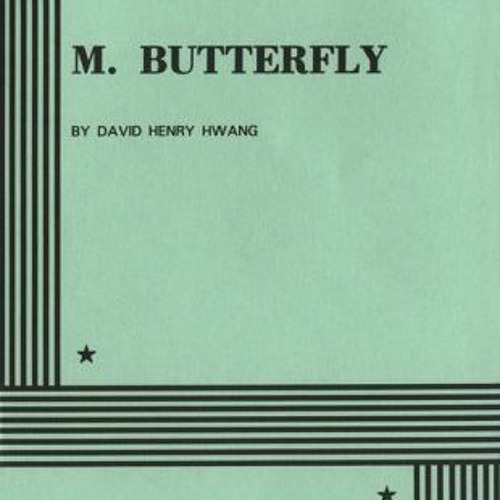 Stream (PDF) Download M. Butterfly BY : David Henry Hwang by ...