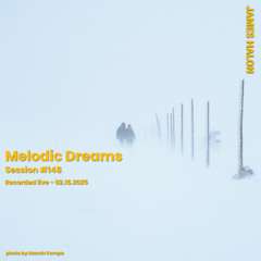 Melodic Dreams #148 - February 15th 2025 [live]