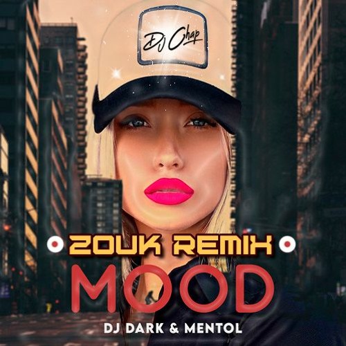 Dj Dark & Mentol - Mood (Zouk Remix By Dj Chap)