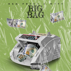 NSM Fresh & WYFY - Big Bag (Prod by KjWest)