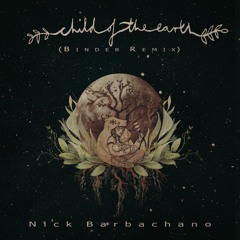Nick Barbachano - Child Of The Earth (Binder Remix)