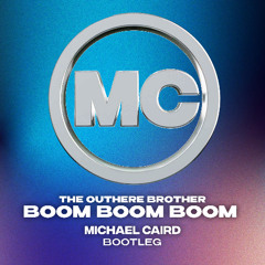 The Outhere Brothers - Boom Boom Boom (Michael Caird Bootleg)