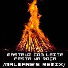 Mastruz Com Leite - Festa Na Roça (malwARE'S Remix)