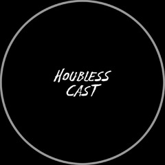 HoublessCast 006 - Astre 🤯