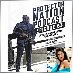 Shiva Hess - Female Protection Strategies (Protector Nation Podcast 🎙️) EP 63