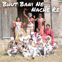 Bhut Bani Ne Nache Re