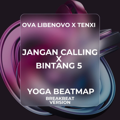 Jangan Calling X Bintang 5 2025 - Ova Libenovo X Tenxi ( Yoga BeatMap )