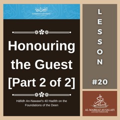 Lesson 20 - Honouring the Guest [Part 2] | An-Nawawī's 40 Hadith (19.11.2023)