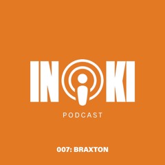 Inoki Podcast 007: Braxton