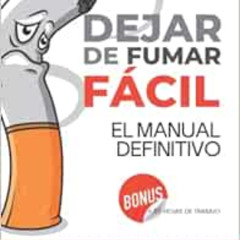 [View] EPUB 📃 Dejar de Fumar Fácil: El Manual Definitivo (Spanish Edition) by Han Ca