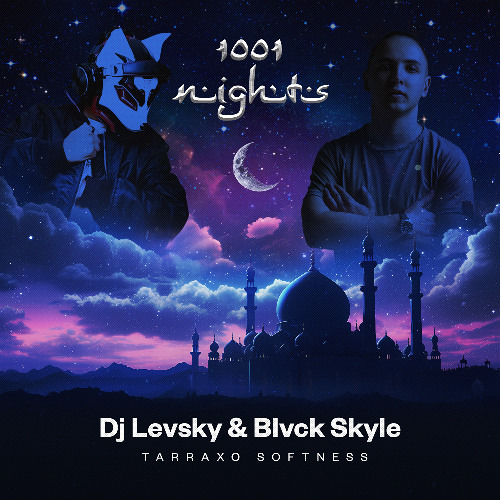 Dj Levsky & Blvck Skyle - 1001 Nights ( Tarraxo Softness )