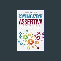 EBOOK #pdf 📖 Comunicazione Assertiva: Libera il tuo potenziale attraverso consigli pratici e strat