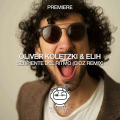 PREMIERE: Oliver Koletzki & ELIH - Serpiente Del Ritmo (CIOZ Remix) [Stil Vor Talent]