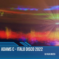 Adams C - Italo Disco 2022