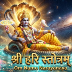 Shri Hari Strotram ( om Namo Narayanaya)