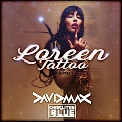 LOREEN - Tattoo - Charlitos BLUE & David Max Rmx
