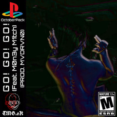 GO! (feat. M0n3y M1tch) [PROD. MVDRVN0]
