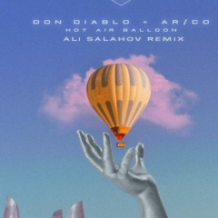 Don Diablo & ARCO - Hot Air Balloon (Ali Salahov Remix)