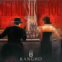 KANGHO - Let Me Show You (Original Mix).