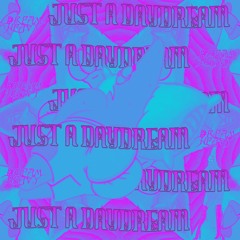 Just A Daydream Vol 1