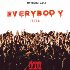 Everybody Ft Jay-O The Beatslayer
