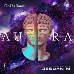 Aura 031 Guest Mix By Jesuan M