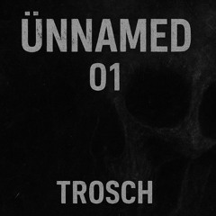 ÜNNAMEĐ 01 - Trosch | Techno
