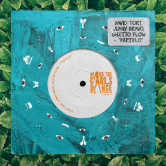 David Tort, Juany Bravo, Ghetto Flow - Partelo [Make The Girls Dance Records]