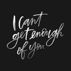 I Can't Get Enough Of You (Feat. Tanayung ,BNINE ,2Venti)