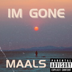 IM GONE