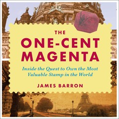 [PDF READ ONLINE] The One-Cent Magenta: Inside the Quest to Own the Most Valuable Stamp in the