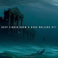 Deep Liquid Drum & Bass Rollers #71
