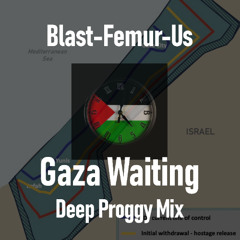 Blast-Femer-Us (Gaza Waiting Deep Proggy Mix)