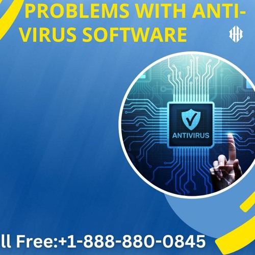 Problems With Anti - Virus Software  Toll Free+1 - 888 - 880 - 0845