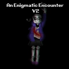 An Enigmatic Encounter Hacky Remix V2