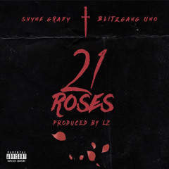 Shyne Grady & Blitzgang Uno - 21 Roses