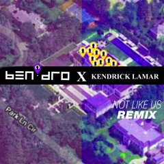 NOT LIKE US (BEN DRO REMIX) - KENDRICK LAMAR