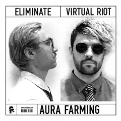 Virtual Riot & Eliminate - Aura Farming