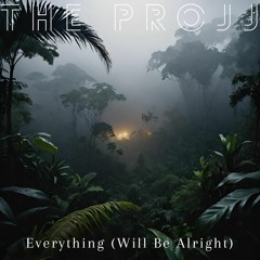 Everything (Will Be Alright)
