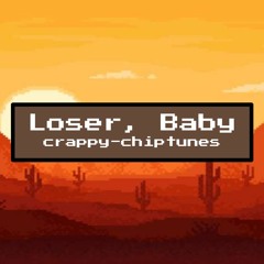 Loser, Baby (from Hazbin Hotel)[crappy-chiptunes]