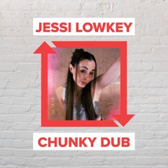 Jessi Lowkey - Chunky Dub [FREE DOWNLOAD]