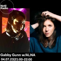 Netil Radio - Gabby Gunn w/ALNA 05/07/23