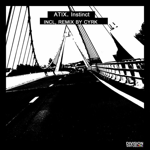 TL PREMIERE : Atix - Instinct (CYRK Remix) [Division Virtuel Records]