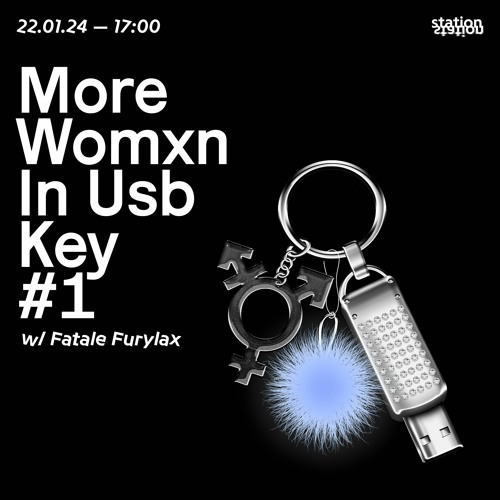 More Womxn In Usb Keys #1 w/ Fatale Furylax